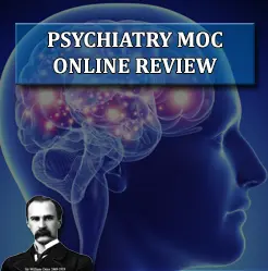 Psychiatry MOC Online Review